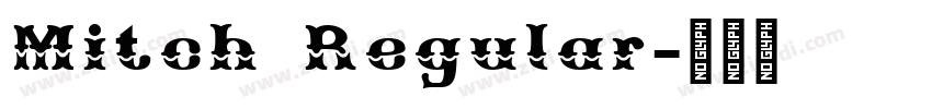 Mitch Regular字体转换 Mitch Regular字体转换